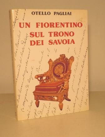UN FIORENTINO SUL TRONO DEI SAVOIA