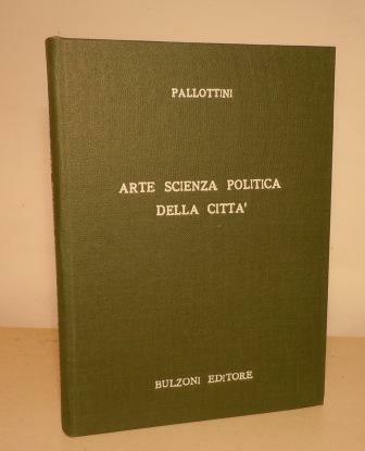 ARTE SCIENZA POLITICA DELLA CITTA' - TEORIA E METODI PER …