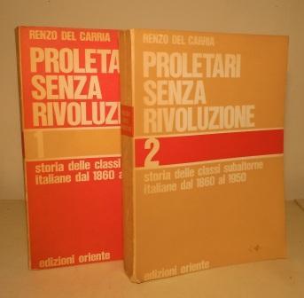 PROLETARI SENZA RIVOLUZIONE - STORIA DELLE CLASSI SUBALTERNE ITALIANE DAL …