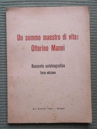 UN SOMMO MAESTRO DI VITA: OTTORINO MANNI - RACCONTO AUOTBIOGRAFICO