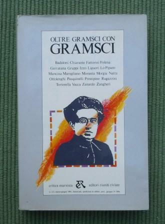 CRITICA MARXISTA MARZO-GIUGNO 1987 OLTRE GRAMSCI CON GRAMSCI