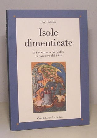 ISOLE DIMENTICATE - IL DODECANNESO DA GIOLITTI AL MASSACRO DEL …