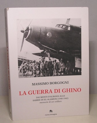 LA GUERRA DI GHINO - DAI MONTI DELL'ALBANIA ALLE SABBIE …