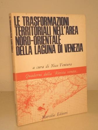 LE TRASFORMAZIONI TERRITORIALI NELL'AREA NORD-ORIENTALE DELLA LAGUNA DI VENEZIA