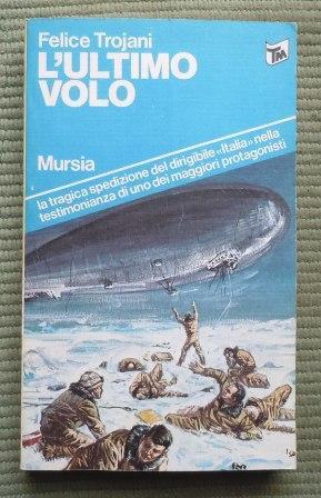 L'ULTIMO VOLO - LA TRAGICA SPEDIZIONE DEL DIRIGIBILE "ITALIA" NELLA …