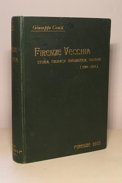 FIRENZE VECCHIA - STORIA, CRONACA ANEDDOTICA, COSTUMI (1799-1859) CON 142 …