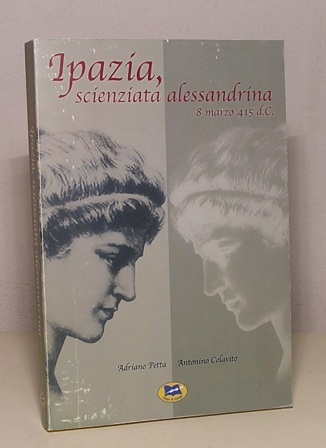 IPAZIA, SCIENZIATA ALESSANDRINA 8 MARZO 415 D.C.