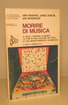 MORIRE DI MUSICA - IL ROCK, L'EROINA, LA MORTE, LA …