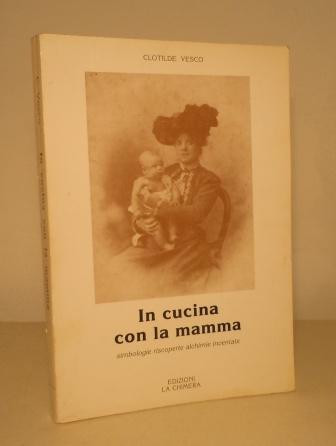 IN CUCINA CON LA MAMMA - SIMBOLOGIE RISCOPERTE ALCHIMIE INVENTATE …