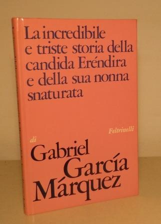 LA INCREDIBILE E TRISTE STORIA DELLA CANDIDA ERENDIRA E DELLA …