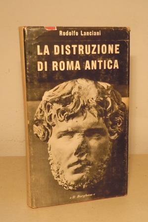 LA DISTRUZIONE DI ROMA ANTICA