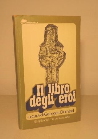 IL LIBRO DEGLI EROI - GLI SPLENDIDI MITI DEL CAUCASO