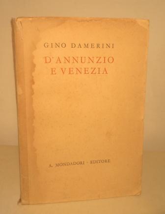 D'ANNUNZIO E VENEZIA - CON 25 ILLUSTRAZIONI FUORI TESTO