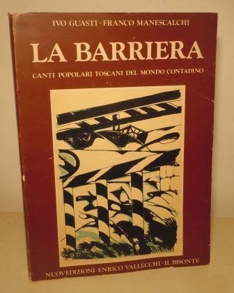 LA BARRIERA - CANTI POPOLARI TOSCANI DEL MONDO CONTADINO - …