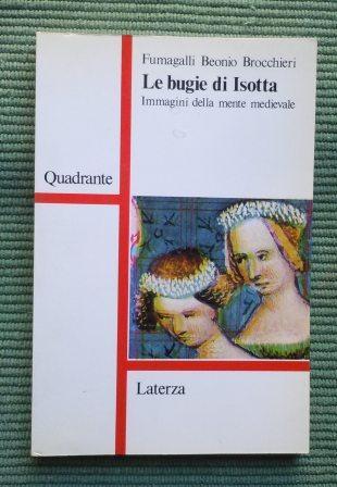 LE BUGIE DI ISOTTA - IMMAGINI DELLA MENTE MEDIEVALE