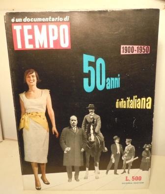TEMPO - 50 ANNI DI VITA ITALIANA 1900-1950 UN DOCUMENTARIO …