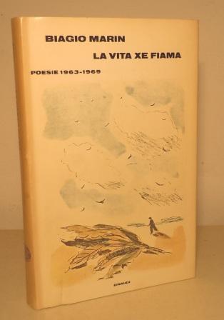 LA VITA XE FIAMA - POESIE 1963-1969 - A CURA …