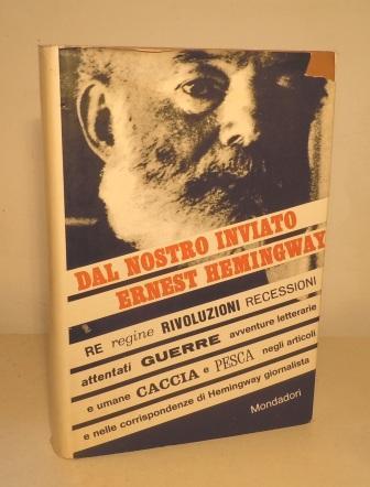 DAL NOSTRO INVIATO ERNEST HEMINGWAY - RE REGINE RIVOLUZIONI RECESSIONI …