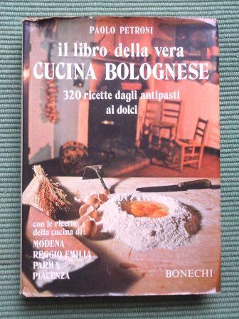 IL LIBRO DELLA VERA CUCINA BOLOGNESE - 320 RICETTE DAGLI …