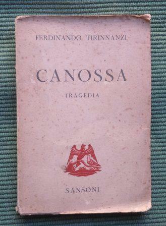 CANOSSA - TRAGEDIA - INTRODUZIONE DI GIOVANNI PAPINI