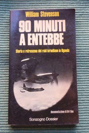 90 MINUTI A ENTEBBE - STORIA E RETROSCENA DEL RAID …