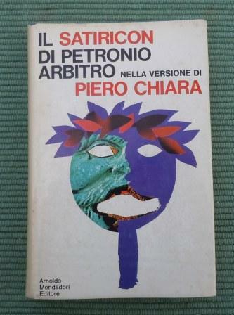IL SATIRICON DI PETRONIO ARBITRO NELLA VERSIONE DI PIERO CHIARA