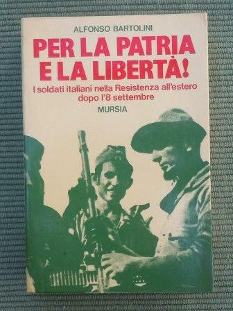 PER LA PATRIA E LA LIBERTA'! - I SOLDATI ITALIANI …
