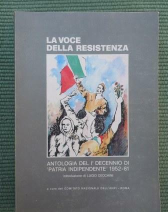 LA VOCE DELLA RESISTENZA - ANTOLOGIA DEL I° DECENNIO DI …
