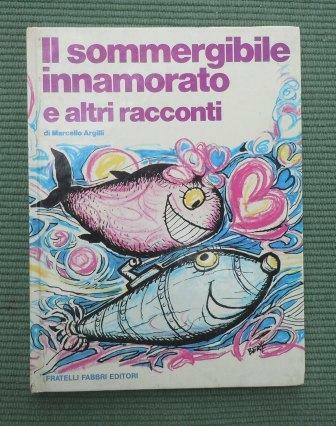 IL SOMMERGIBILE INNAMORATO E ALTRI RACCONTI - CON DISEGNI A …