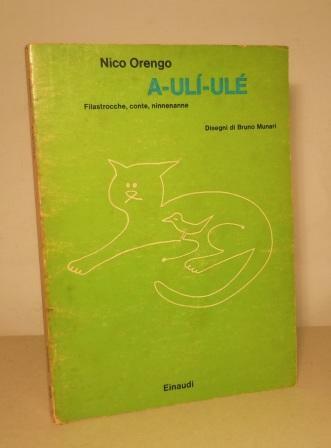 A-ULÌ-ULÉ. FILASTROCCHE, CONTE, NINNENANNE. - DISEGNI DI BRUNO MUNARI