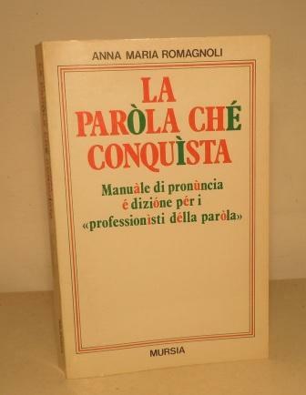 LA PAROLA CHE CONQUISTA - MANUALE DI PRONUNCIA E DIZIONE …