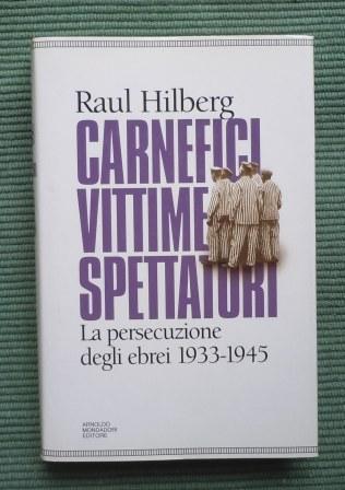 CARNEFICI VITTIME SPETTATORI - LA PERSECUZIONE DEGLI EBREI 1933 - …