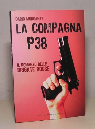 LA COMPAGNA P 38 IL ROMANZO DELLE BRIGATE ROSSE