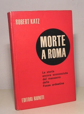 MORTE A ROMA - IL MASSACRO DELLE FOSSE ARDEATINE