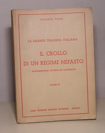 LA GRANDE TRAGEDIA ITALIANA - IL CROLLO DI UN REGIME …