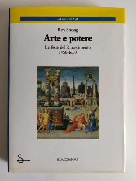 Arte e potere. Le feste del Rinascimento 1450-1650.