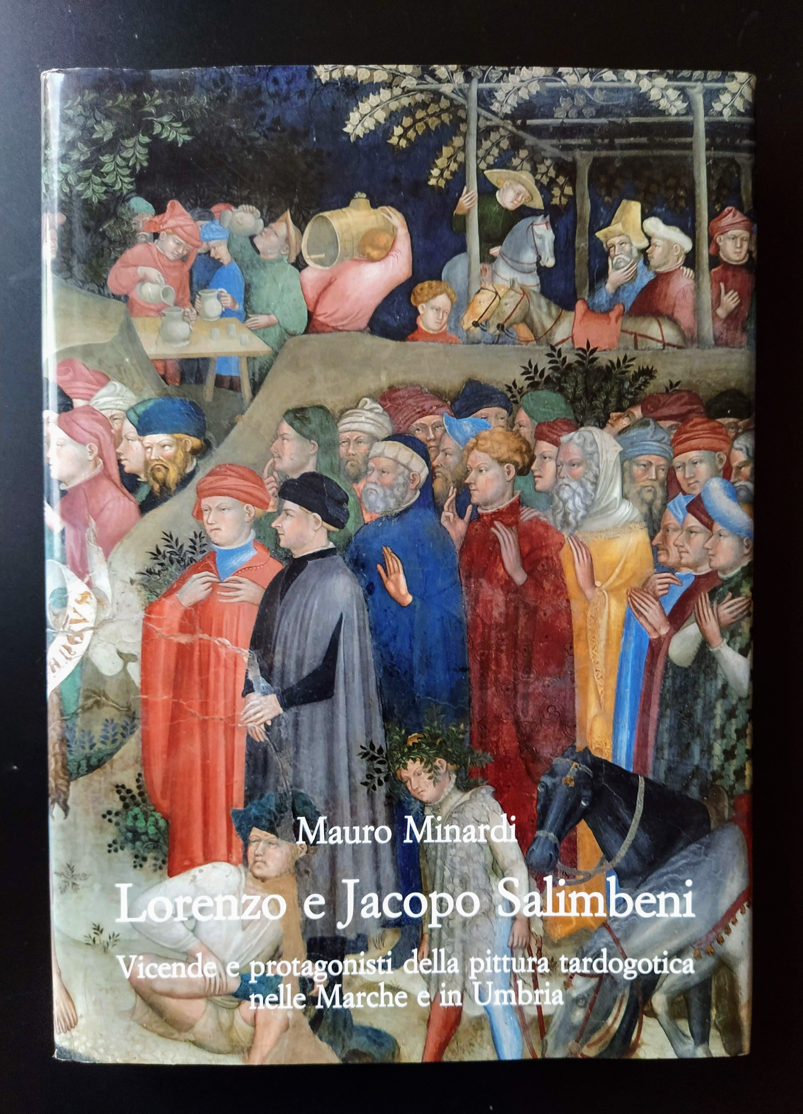 Lorenzo e Jacopo Salimbeni. Vicende e protagonisti della pittura tardogotica …