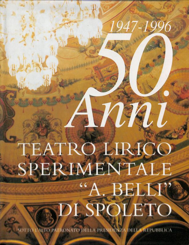 1947-1996, 50 ANNI. Teatro Lirico Sperimentale A. Belli di Spoleto