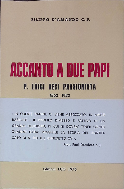 Accanto a due Papi. P. Luigi Besi Passionista. 1862-1923