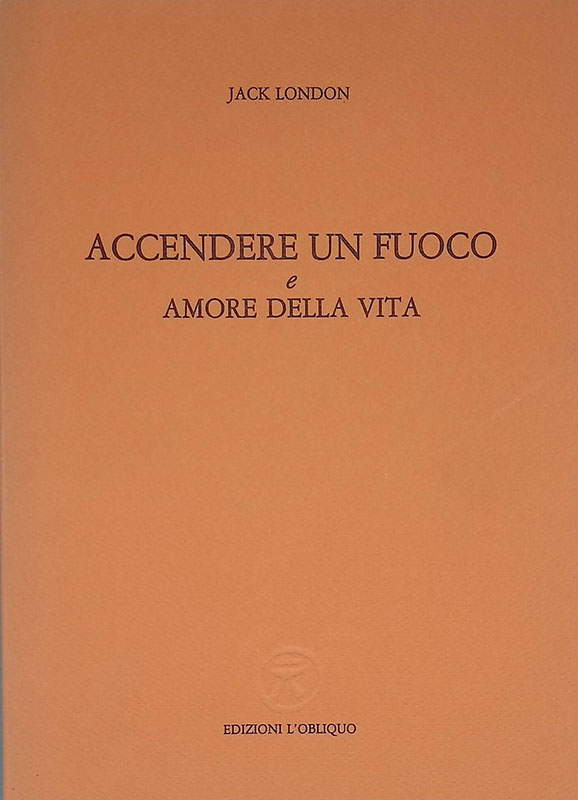 Accendere un fuoco e Amore della vita