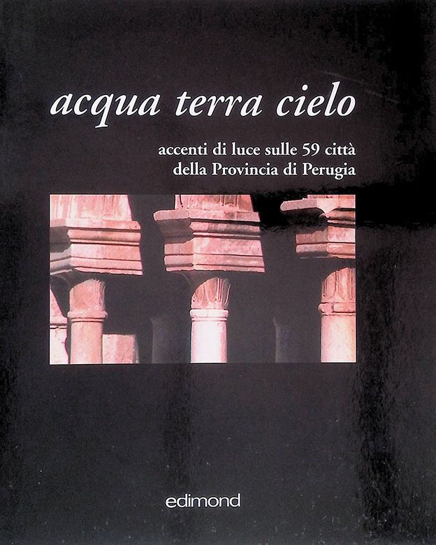 Acqua terra cielo. Accenti di luce sulla storia delle nostre …