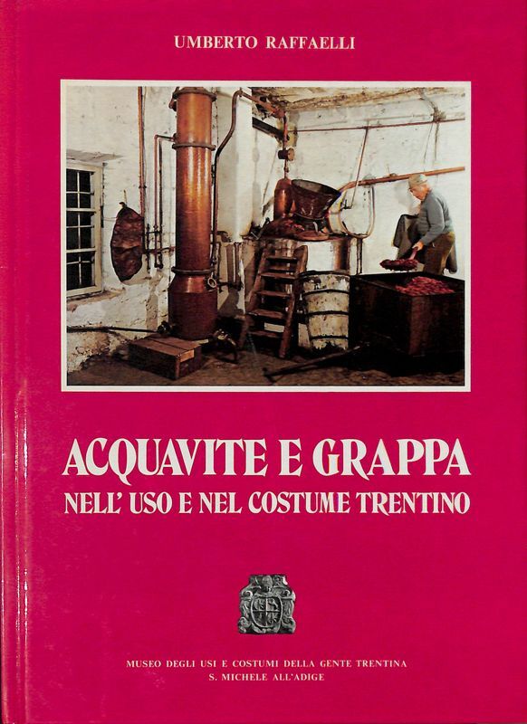 Acquavite e grappa nell'uso e nel costume trentino