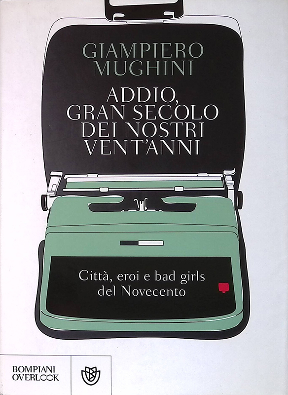 Addio gran secolo dei nostri vent'anni. Città, eroi e bad …