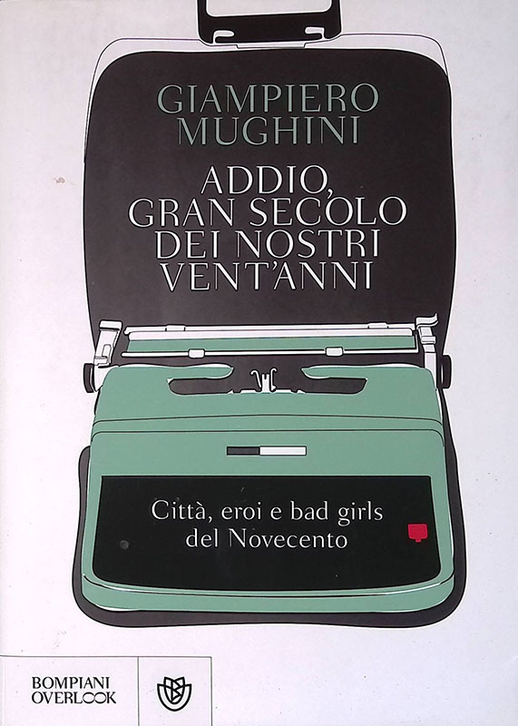 Addio gran secolo dei nostri vent'anni. Città, eroi e bad …