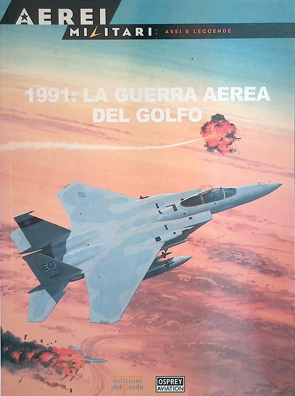 Aerei militali. Asi e leggende n.51. 1991 la guerra aerea …