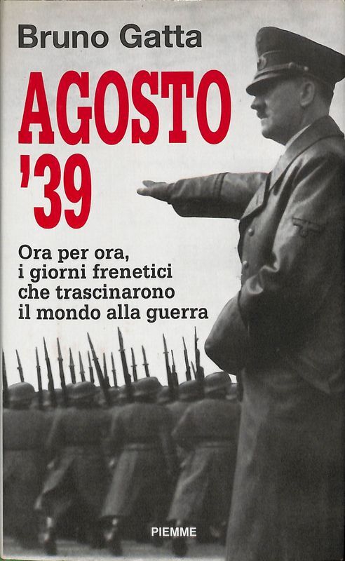 Agosto '39. Ora per ora, i giorni frenetici che trascinarono …