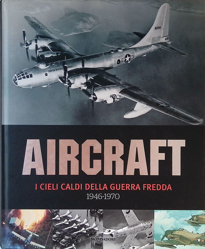 Aircraft n.6. I cieli caldi della Guerra Fredda 1946-1970