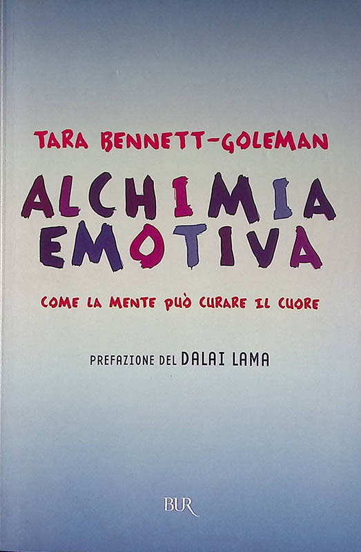 Alchimia emotiva. Come la mente può curare il cuore