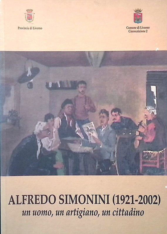 Alfredo Simonini 1921-2002. Un uomo, un artigiano, un cittadino