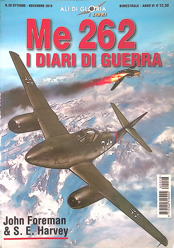 Ali di Gloria n.28 ottobre-novembre 2016. Me 262 I diari …